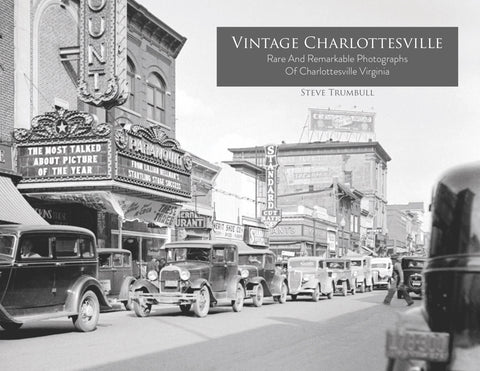 Vintage Charlottesville: Rare & Remarkable Photographs of Charlottesville Virginia